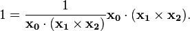 1 = \frac{1}{\mathbf{x_0}\cdot(\mathbf{x_1}\times\mathbf{x_2})} \mathbf{x_0}\cdot(\mathbf{x_1}\times\mathbf{x_2}).