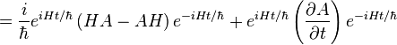  = {i \over \hbar} e^{iHt / \hbar} \left( H A - A H \right) e^{-iHt / \hbar} + e^{iHt / \hbar} \left(\frac{\partial A}{\partial t}\right) e^{-iHt / \hbar} 