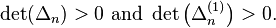 \det(\Delta_n) > 0\ \mathrm{and}\ \det\left(\Delta_n^{(1)}\right) > 0.