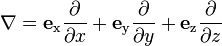 \nabla = \mathbf{e}_\text{x}\frac{\partial}{\partial x} +  \mathbf{e}_\text{y}\frac{\partial}{\partial y} + \mathbf{e}_\text{z}\frac{\partial}{\partial z} 