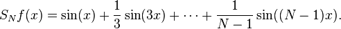 S_N f(x) = \sin(x) + \frac{1}{3} \sin(3x) + \cdots + \frac{1}{N-1} \sin((N-1)x).