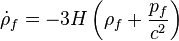 \dot{\rho}_{f} = -3 H \left( \rho_{f} + \frac{p_{f}}{c^2} \right) \,