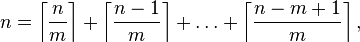 n=\left\lceil\frac{n}{m}\right\rceil + \left\lceil\frac{n-1}{m}\right\rceil +\dots+\left\lceil\frac{n-m+1}{m}\right\rceil,
