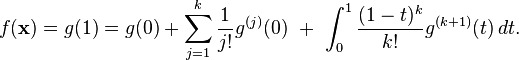 f(\mathbf{x})=g(1)=g(0)+\sum_{j=1}^k\frac{1}{j!}g^{(j)}(0)\ +\ \int_0^1 \frac{(1-t)^k }{k!} g^{(k+1)}(t)\, dt.