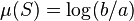  \mu(S) = \log(b/a) 