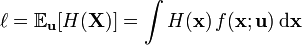 \ell = \mathbb{E}_{\mathbf{u}}[H(\mathbf{X})] = \int H(\mathbf{x})\, f(\mathbf{x}; \mathbf{u})\, \textrm{d}\mathbf{x}