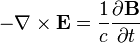 -\nabla \times \mathbf{E} = \frac{1}{c}\frac{\partial \mathbf{B}} {\partial t}