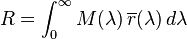 R= \int_0^\infty M(\lambda)\,\overline{r}(\lambda)\,d\lambda