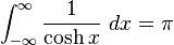 \int_{-\infty}^{\infty}\frac{1}{\cosh x}\ dx = \pi