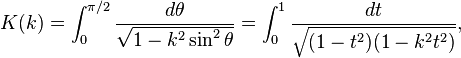 K(k) = \int_0^{\pi/2} \frac{d\theta}{\sqrt{1-k^2 \sin^2\theta}} = \int_0^1 \frac{dt}{\sqrt{(1-t^2)(1-k^2 t^2)}},