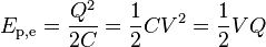 E_\mathrm{p,e} = \frac{Q^2}{2C} = \frac{1}{2}CV^2 = \frac{1}{2}VQ \,\!