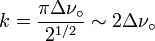 k = \frac{\pi \Delta \nu_\circ}{2^{1/2}} \sim 2 \Delta \nu_\circ