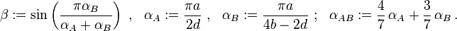 
  \beta := \sin\left(\frac{\pi\alpha_B}{\alpha_A+\alpha_B}\right) ~,~~ \alpha_A := \frac{\pi a}{2 d} 
   ~,~~ \alpha_B := \frac{\pi a}{4b - 2d} ~;~~ \alpha_{AB} := \frac{4}{7}\,\alpha_A + \frac{3}{7}\,\alpha_B \,.
 