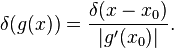 \delta(g(x)) = \frac{\delta(x-x_0)}{|g'(x_0)|}.