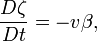 \frac{D \zeta}{D t} = -v \beta,