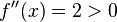 f''(x)=2>0