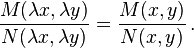 \frac{M(\lambda x, \lambda y)}{N(\lambda x, \lambda y)} = \frac{M(x,y)}{N(x,y)}\,. 