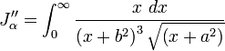 
J_{\alpha}^{\prime\prime} = 
\int_{0}^{\infty}  \frac{x\ dx}{\left( x + b^{2} \right)^{3} \sqrt{\left( x + a^{2} \right)}}
