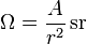 \Omega = \frac{A}{r^2}\,\mathrm{sr}