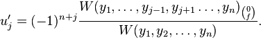 u'_j=(-1)^{n+j}\frac{W(y_1,\ldots,y_{j-1},y_{j+1}\ldots,y_n)_{0 \choose f}}{W(y_1,y_2,\ldots,y_n)}.