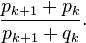 \frac{p_{k+1} + p_k}{p_{k+1} + q_k}.