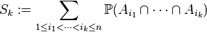 S_k := \sum_{1\le i_1<\cdots<i_k\le n} {\mathbb P}(A_{i_1}\cap \cdots \cap A_{i_k} )