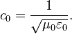 c_0={1\over\sqrt{\mu_0\varepsilon_0}}.