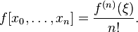  f[x_0,\dots,x_n] = \frac{f^{(n)}(\xi)}{n!}.