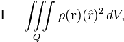 \mathbf{I}=\iiint\limits_{Q} \rho(\mathbf{r}) (\hat r)^2 \, dV,