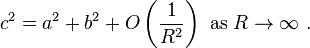 c^2= a^2 + b^2 + O\left(\frac{1}{R^2}\right)\text{ as }R\to\infty\ .