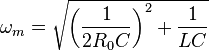 \omega_m = \sqrt{\left(\frac{1}{2 R_0 C}\right)^2 + \frac{1}{LC}}