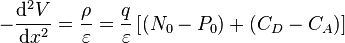 -\frac{\mathrm{d}^2 V}{\mathrm{d}x^2}=\frac{\rho }{\varepsilon }=\frac{q}{\varepsilon }\left[ (N_0-P_0)+(C_D-C_A)\right]