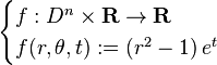 \begin{cases} f:D^{n}\times \mathbf{R}\to \mathbf{R} \\ f(r,\theta,t):=\left(r^2-1\right)e^t\end{cases}