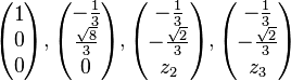 \begin{pmatrix} 1 \\ 0 \\ 0 \end{pmatrix}, \begin{pmatrix} -\frac{1}{3} \\ \frac{\sqrt{8}}{3} \\ 0 \end{pmatrix}, \begin{pmatrix} -\frac{1}{3} \\ -\frac{\sqrt{2}}{3} \\ z_2 \end{pmatrix}, \begin{pmatrix} -\frac{1}{3} \\ -\frac{\sqrt{2}}{3} \\ z_3 \end{pmatrix}