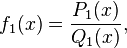  f_1(x) = \frac{P_1(x)}{Q_1(x)}, 