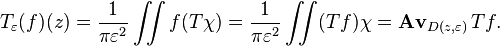 T_\varepsilon(f)(z)={1\over \pi\varepsilon^2}\iint f (T\chi)= {1\over \pi\varepsilon^2}\iint (Tf)\chi = \mathbf{Av}_{D(z,\varepsilon)}\, Tf.