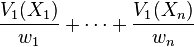 \frac{V_1(X_1)}{w_1}+\cdots+\frac{V_1(X_n)}{w_n}