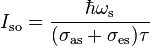 ~ I_{\rm so}=\frac{\hbar \omega_{\rm s}}{(\sigma_{\rm as}+\sigma_{\rm es})\tau} ~