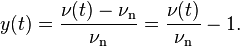 y(t) = \frac{\nu(t)-\nu_\mathrm{n}}{\nu_\mathrm{n}} = \frac{\nu(t)}{\nu_\mathrm{n}}-1.