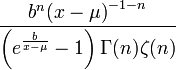  \frac{ b^n {(x-\mu)}^{-1-n} }{ \left( e^{\frac{b}{x-\mu}} -1 \right) \Gamma(n) \zeta(n) } 