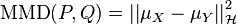 \text{MMD}(P,Q) = \left| \left| \mu_X - \mu_Y \right| \right|_{\mathcal{H}}^2 