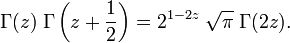 
\Gamma(z) \; \Gamma\left(z + \frac{1}{2}\right) = 2^{1-2z} \; \sqrt{\pi} \; \Gamma(2z). \,\!
