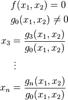 \begin{align}
&f(x_1,x_2)=0\\
&g_0(x_1,x_2)\neq 0\\
x_3&=\frac{g_3(x_1,x_2)}{g_0(x_1,x_2)}\\
& {}\ \vdots \\
x_n&=\frac{g_n(x_1,x_2)}{g_0(x_1,x_2)}
\end{align}