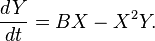  \frac{dY}{dt} = B X -X^2Y. 