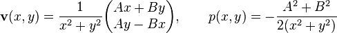 
  \mathbf{v}(x,y) = \frac{1}{x^2 + y^2}\begin{pmatrix} Ax + By \\ Ay - Bx \end{pmatrix}, \qquad
           p(x,y) = -\frac{A^2 + B^2}{2(x^2 + y^2)}
