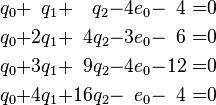  \begin{alignat}{10}
q_0 & + & q_1 & + & q_2 & - & 4e_0 & - & 4 & = & 0 \\
q_0 & + & 2q_1 & + & 4q_2 & - & 3e_0 & - & 6 & = & 0 \\
q_0 & + & 3q_1 & + & 9q_2 & - & 4e_0 & - & 12 & = & 0 \\
q_0 & + & 4q_1 & + & 16q_2 & - & e_0 & - & 4 & = & 0
\end{alignat}