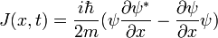  J(x,t) = \frac{i \hbar}{2m} ( \psi \frac{\partial \psi^*}{\partial x} - \frac{\partial \psi}{\partial x} \psi ) 