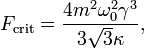 F_\mathrm{crit}=\frac{4 m^2\omega_0^2\gamma^3}{3\sqrt{3}\kappa},