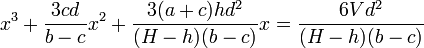 x^3+\frac{3cd}{b-c}x^2+\frac{3(a+c)hd^2}{(H-h)(b-c)}x=\frac{6Vd^2}{(H-h)(b-c)}