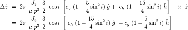 
\begin{align}
\Delta \hat{z}\ &=\  2\pi\ \frac{J_3}{\mu\ p^3}\ \frac{3}{2}\ \cos i\ \left[e_g \ (1-\frac{5}{4} \sin^2 i)\ \hat{g}
+\ e_h \ (1-\frac{15}{4} \sin^2 i)\ \hat{h}\right]\quad \times \ \hat{z} \\
&=\ 2\pi\ \frac{J_3}{\mu\ p^3}\ \frac{3}{2}\ \cos i\ \left[
\ e_h \ (1-\frac{15}{4} \sin^2 i)\ \hat{g}\ - e_g \ (1-\frac{5}{4} \sin^2 i)\ \hat{h}\right]
\end{align}
